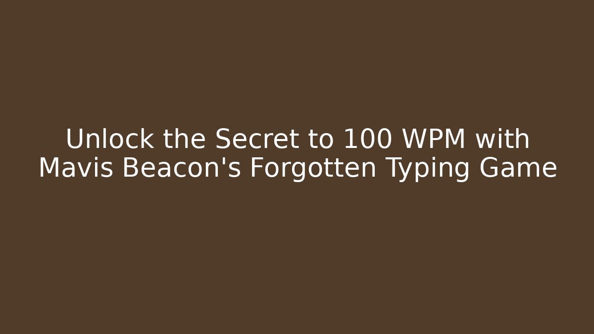 Unlock the Secret to 100 WPM with Mavis Beacon’s Forgotten Typing Game