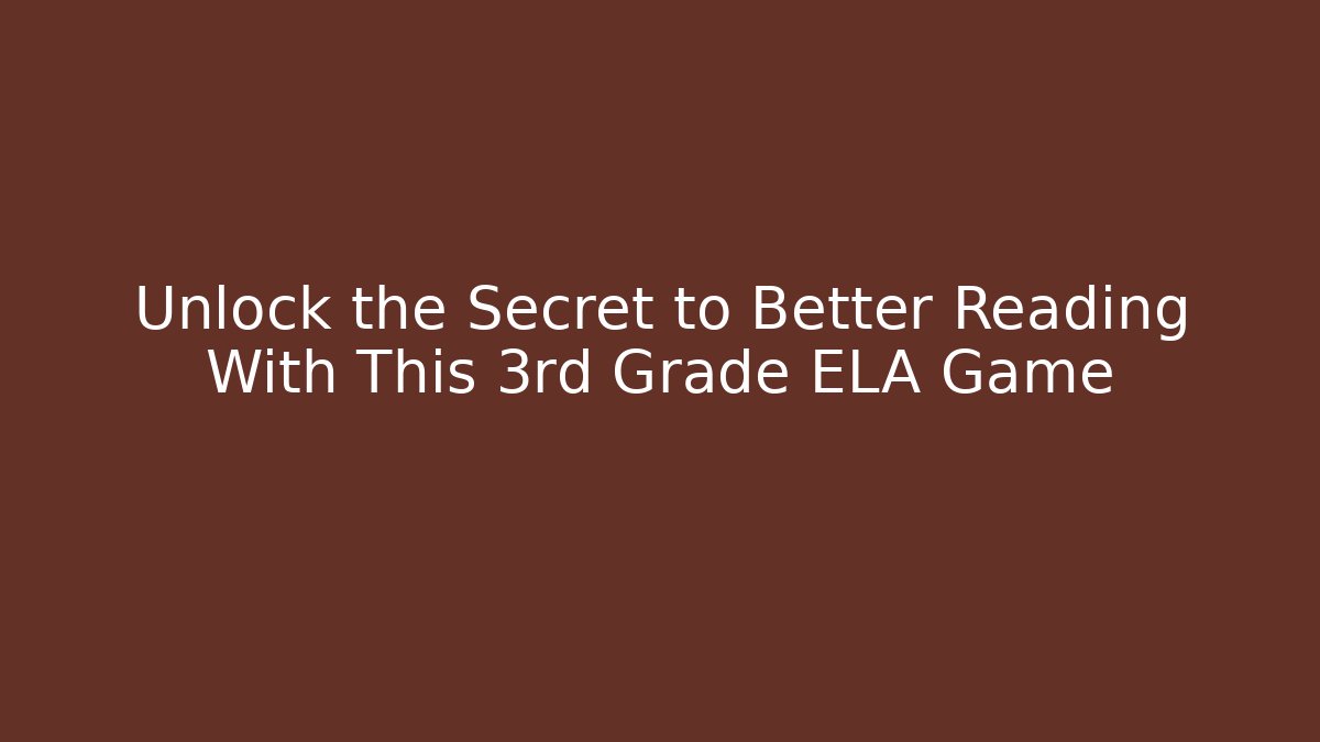 Unlock the Secret to Better Reading With This 3rd Grade ELA Game