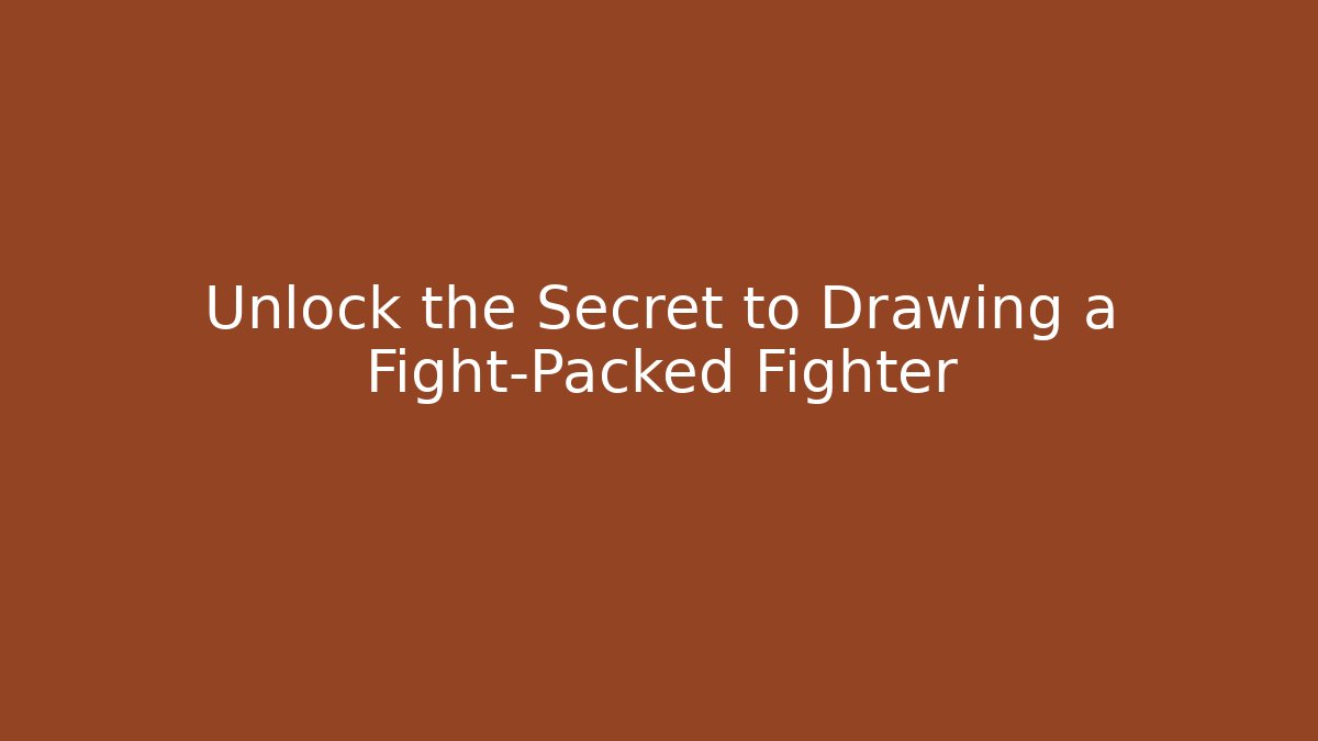 Unlock the Secret to Drawing a Fight-Packed Fighter