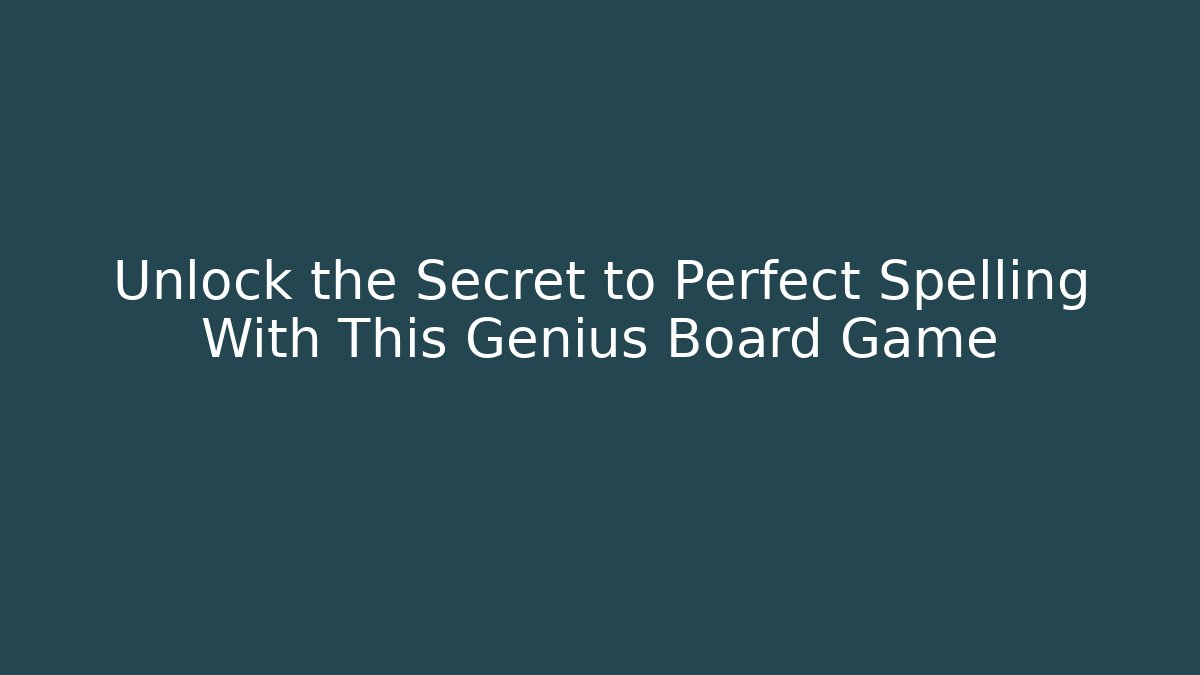 Unlock the Secret to Perfect Spelling With This Genius Board Game