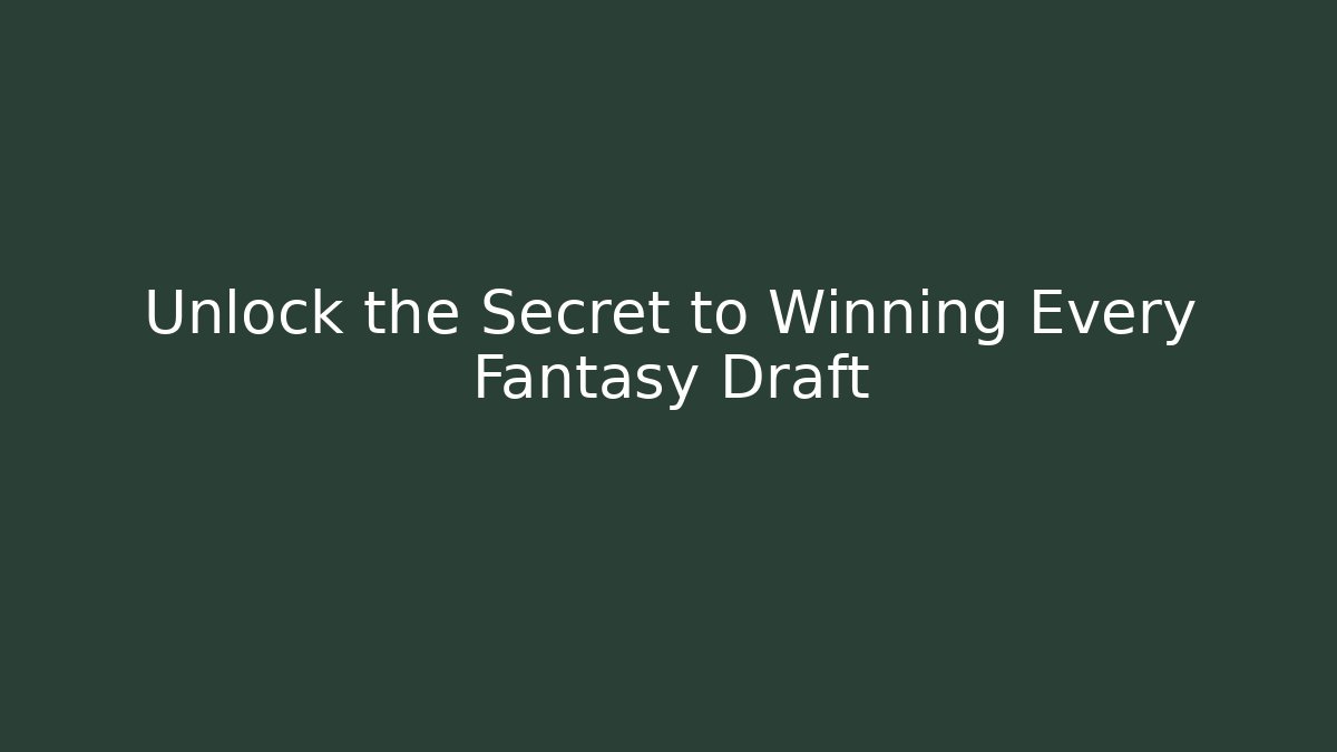 Unlock the Secret to Winning Every Fantasy Draft - Método de Aprovação