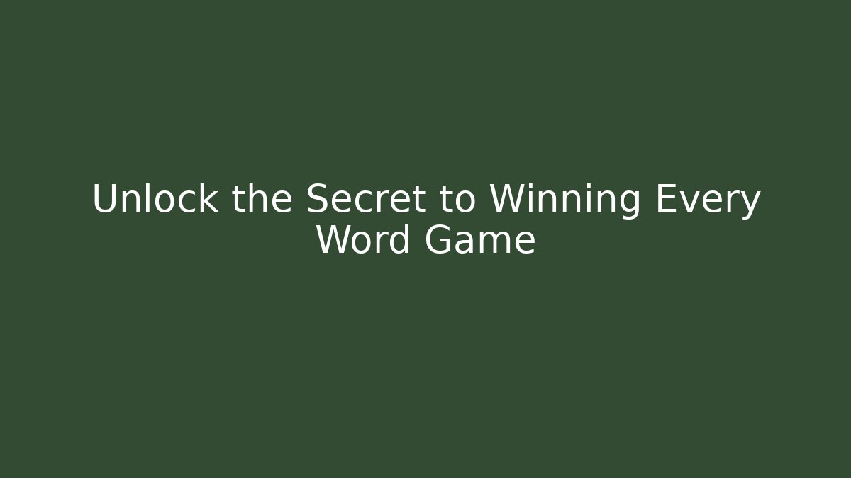 Unlock the Secret to Winning Every Word Game