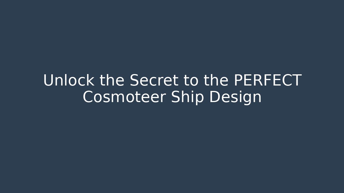 Unlock the Secret to the PERFECT Cosmoteer Ship Design
