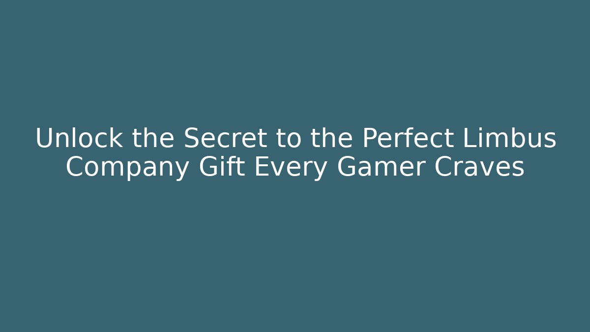 Unlock the Secret to the Perfect Limbus Company Gift Every Gamer Craves