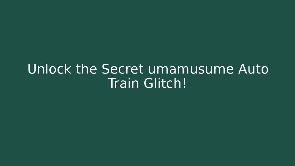 Unlock the Secret umamusume Auto Train Glitch!