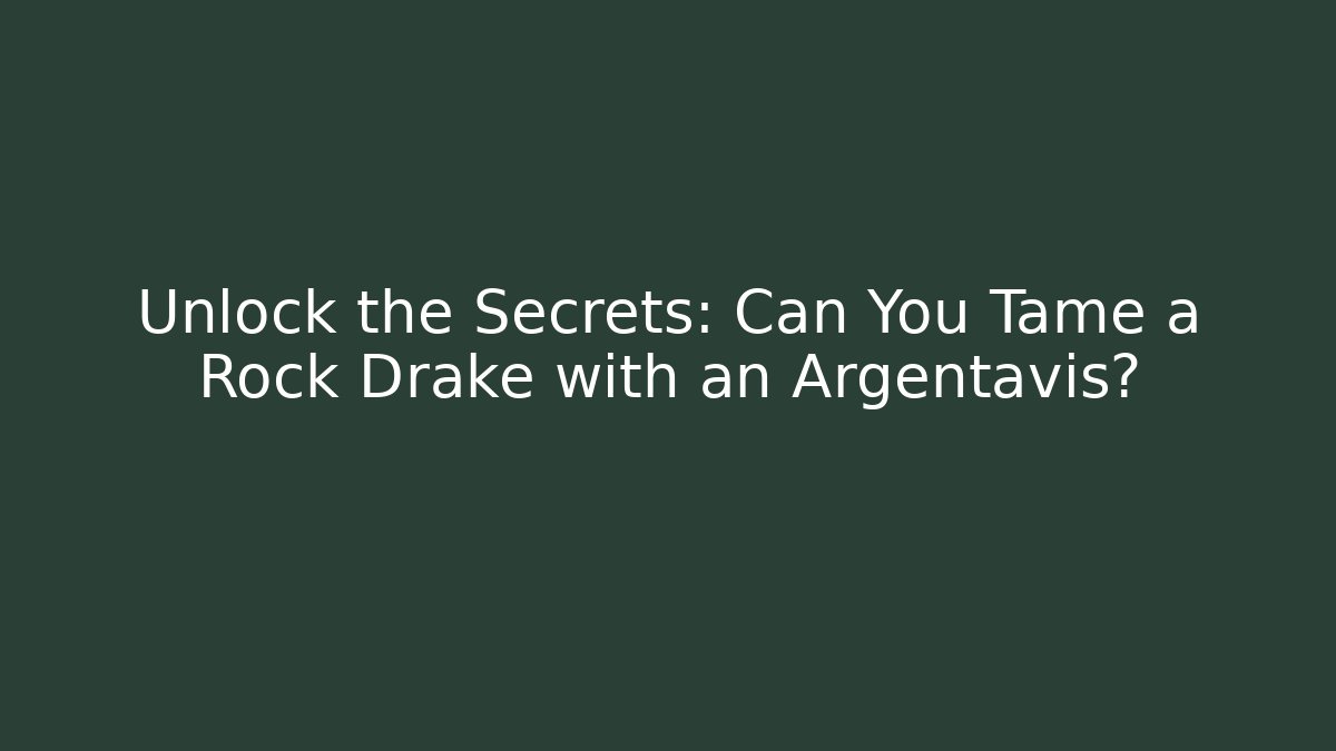 Unlock the Secrets: Can You Tame a Rock Drake with an Argentavis?