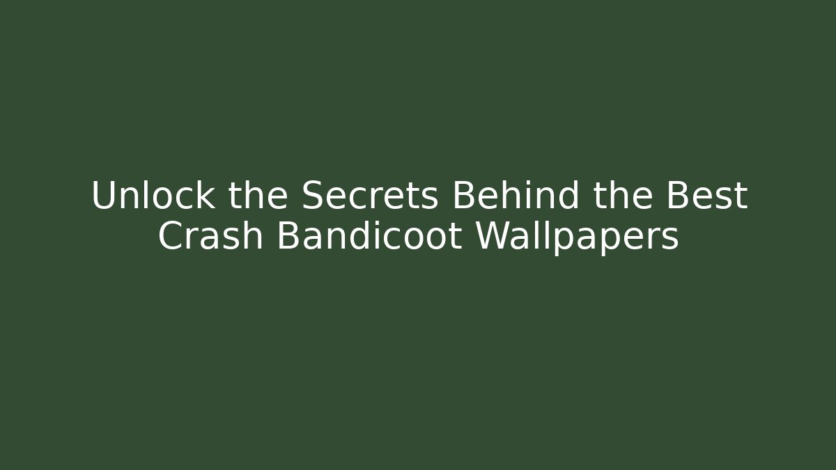 Unlock the Secrets Behind the Best Crash Bandicoot Wallpapers - Método de Aprovação