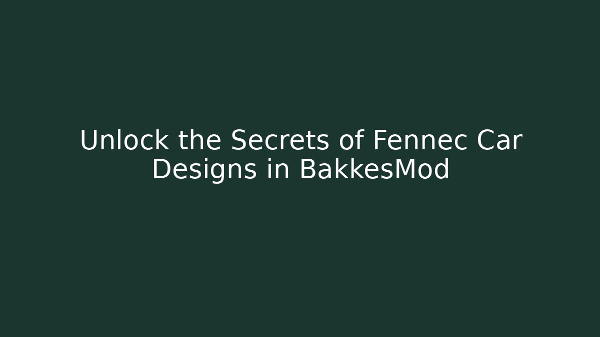 Unlock the Secrets of Fennec Car Designs in BakkesMod