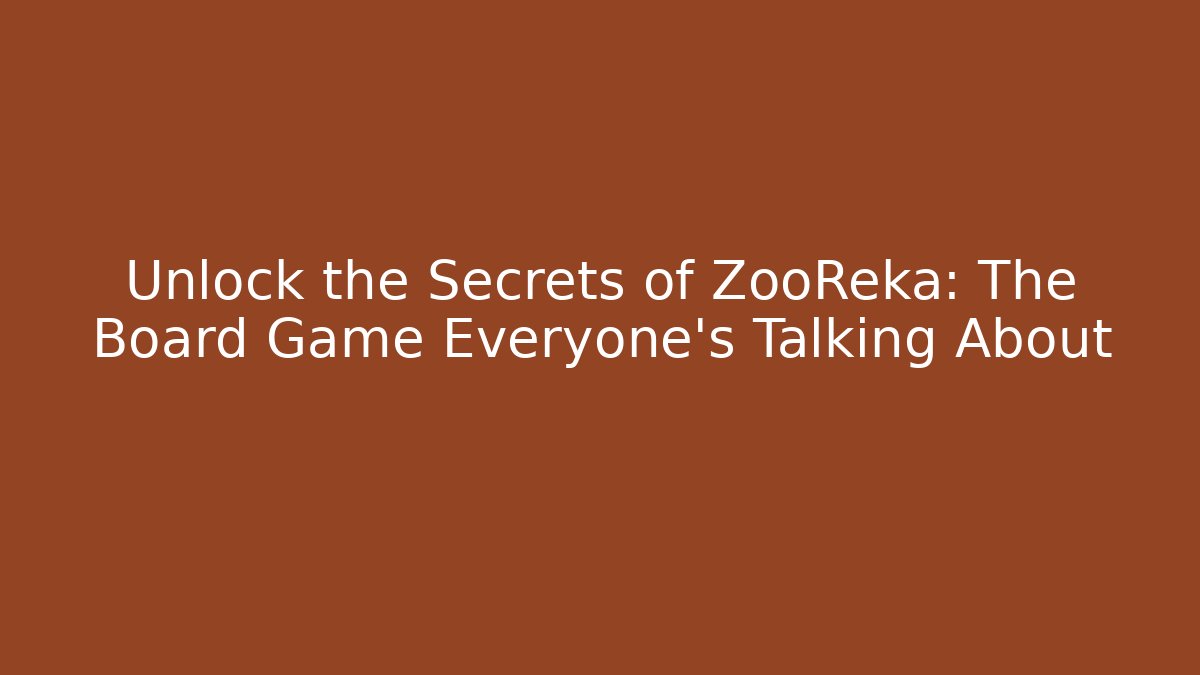 Unlock the Secrets of ZooReka: The Board Game Everyone's Talking About