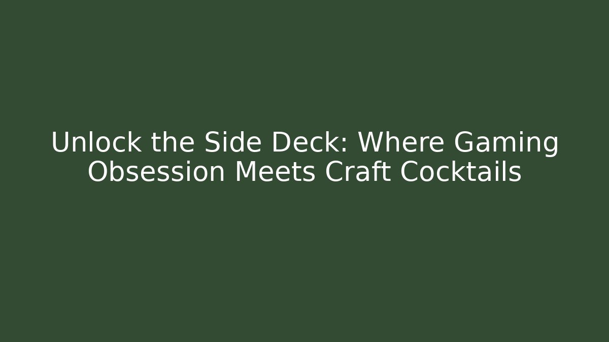 Unlock the Side Deck: Where Gaming Obsession Meets Craft Cocktails - Método de Aprovação