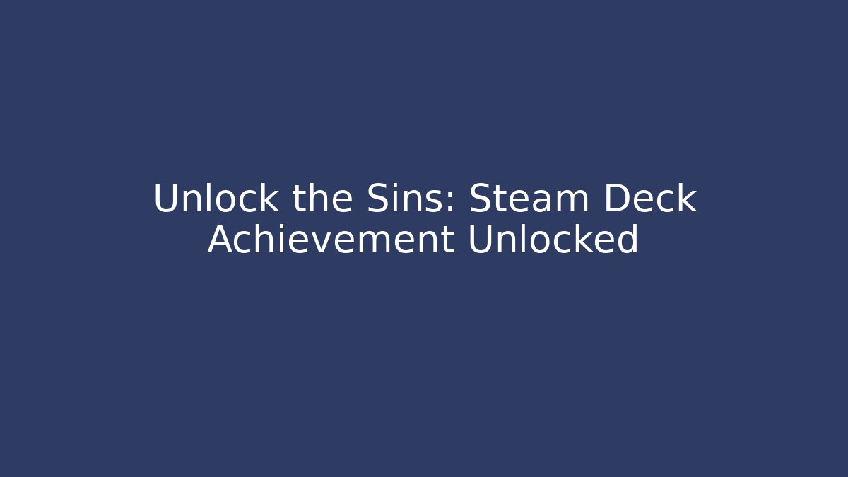 Unlock the Sins: Steam Deck Achievement Unlocked