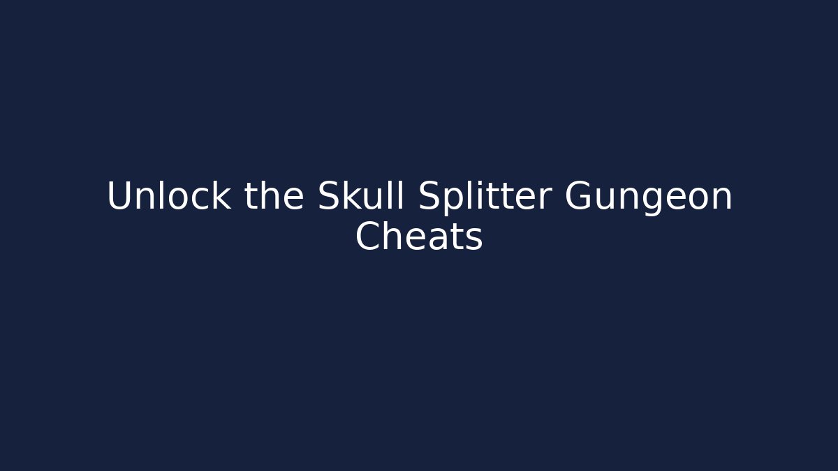 Unlock the Skull Splitter Gungeon Cheats - Método de Aprovação