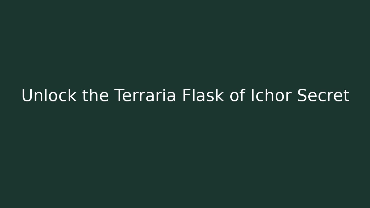 Unlock the Terraria Flask of Ichor Secret