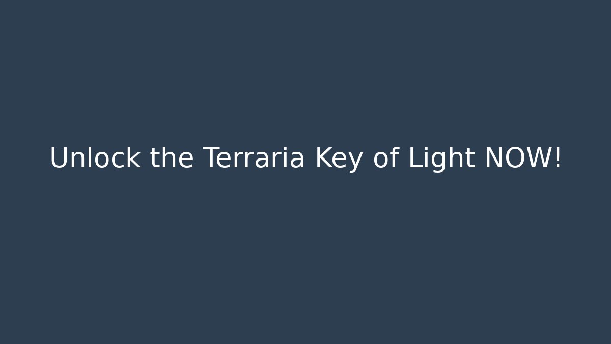 Unlock the Terraria Key of Light NOW!