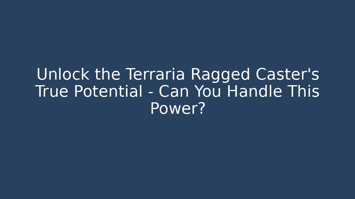 Unlock the Terraria Ragged Caster’s True Potential – Can You Handle This Power? - Método de Aprovação