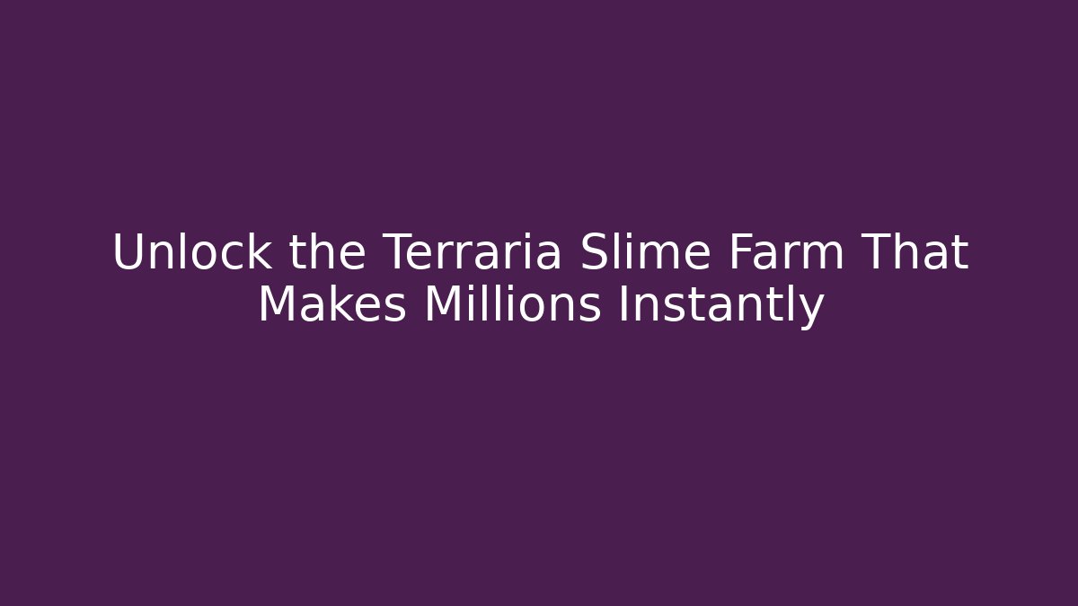 Unlock the Terraria Slime Farm That Makes Millions Instantly