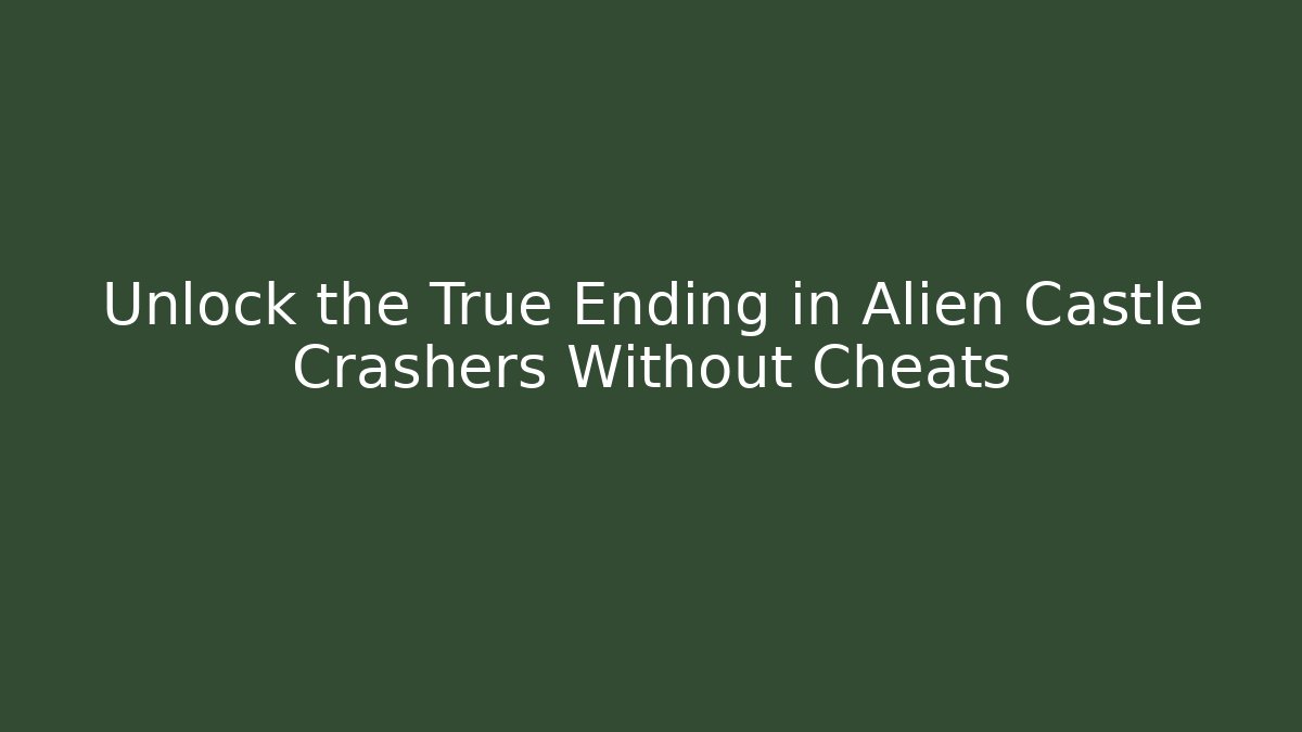 Unlock the True Ending in Alien Castle Crashers Without Cheats - Método de Aprovação