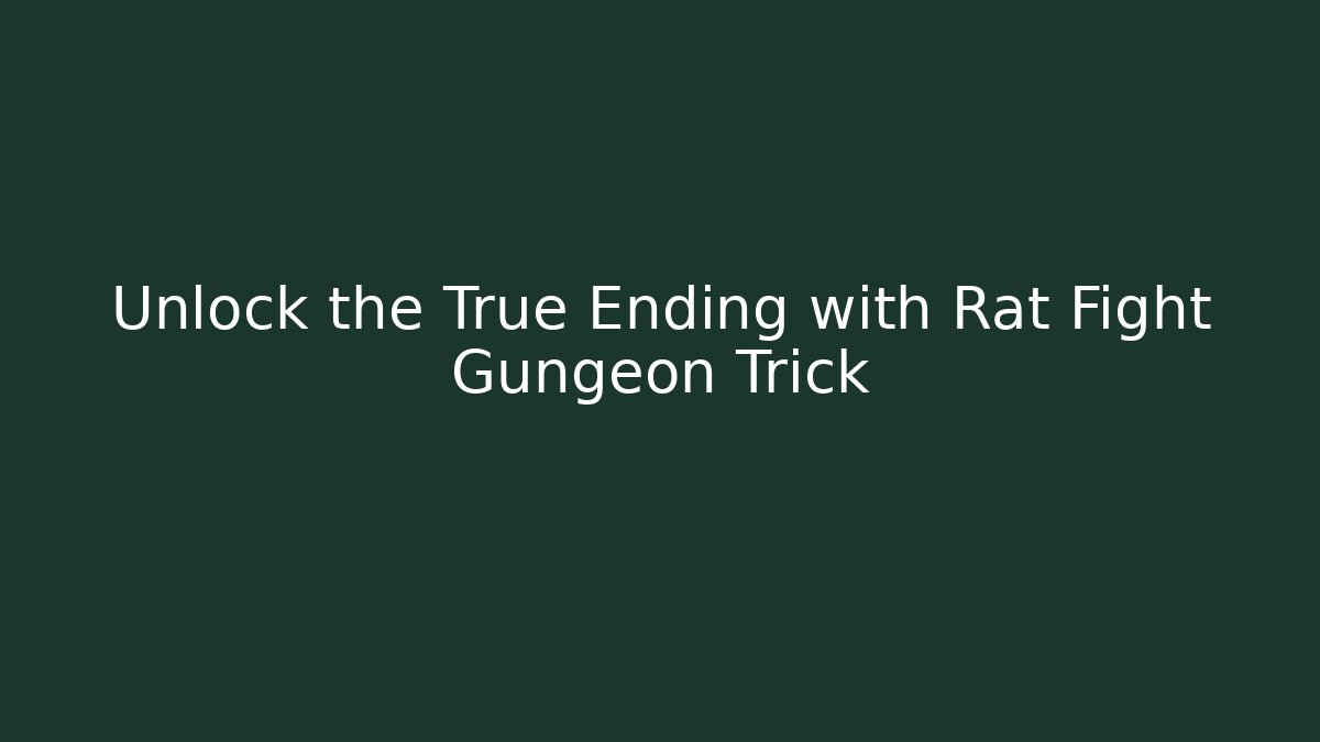 Unlock the True Ending with Rat Fight Gungeon Trick