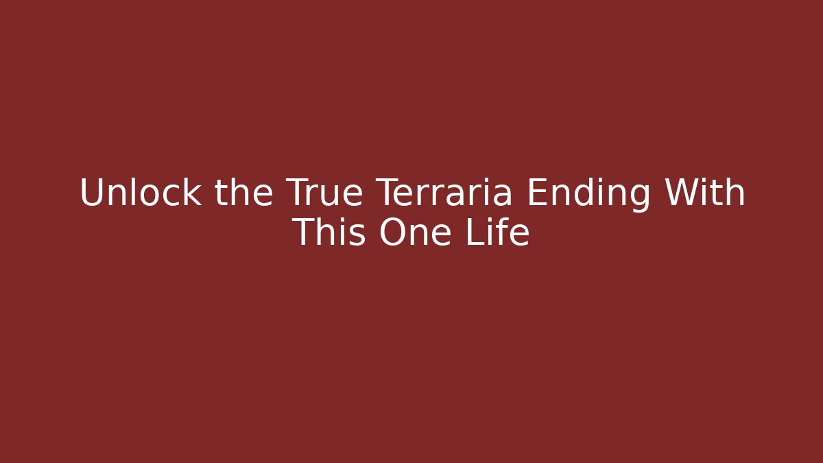 Unlock the True Terraria Ending With This One Life