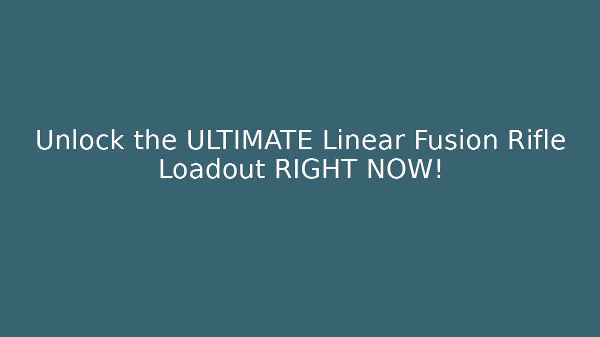 Unlock the ULTIMATE Linear Fusion Rifle Loadout RIGHT NOW!