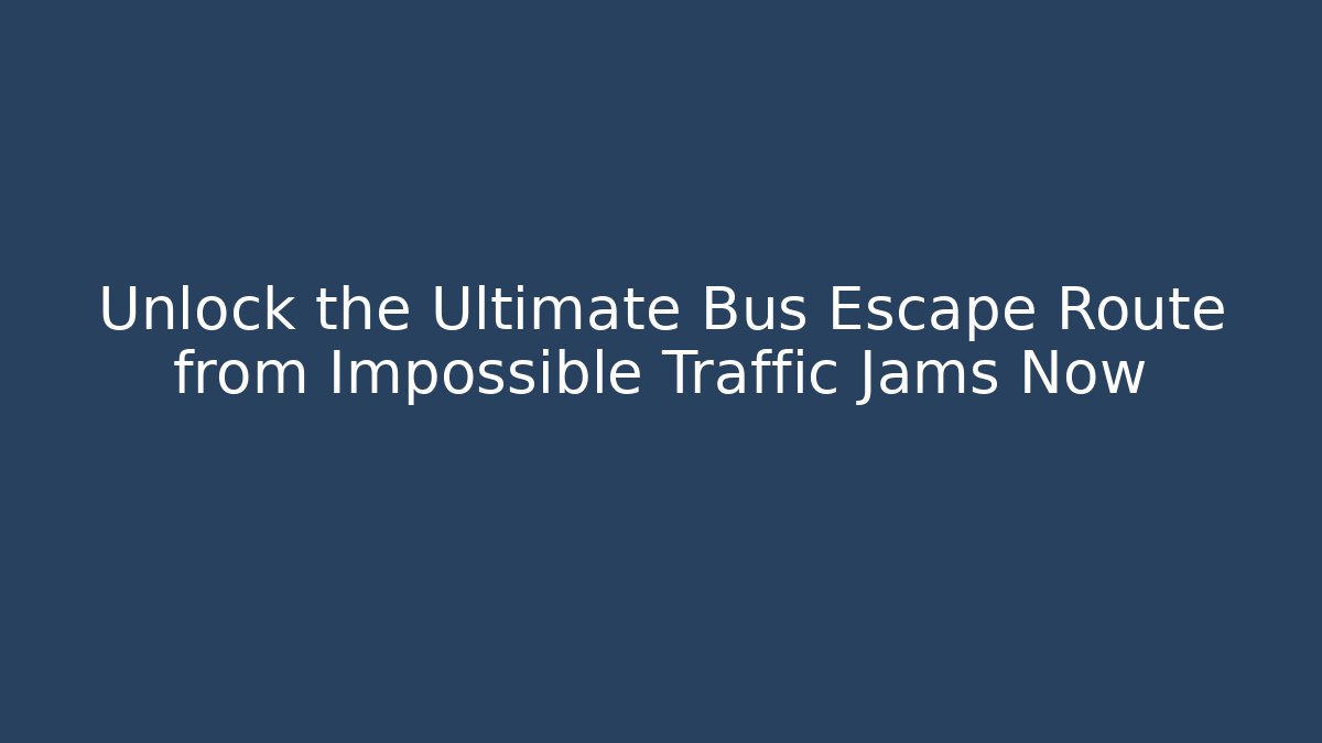 Unlock the Ultimate Bus Escape Route from Impossible Traffic Jams Now