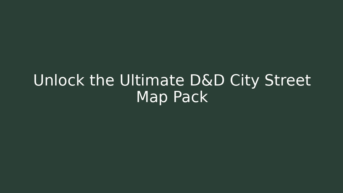 Unlock the Ultimate D&D City Street Map Pack