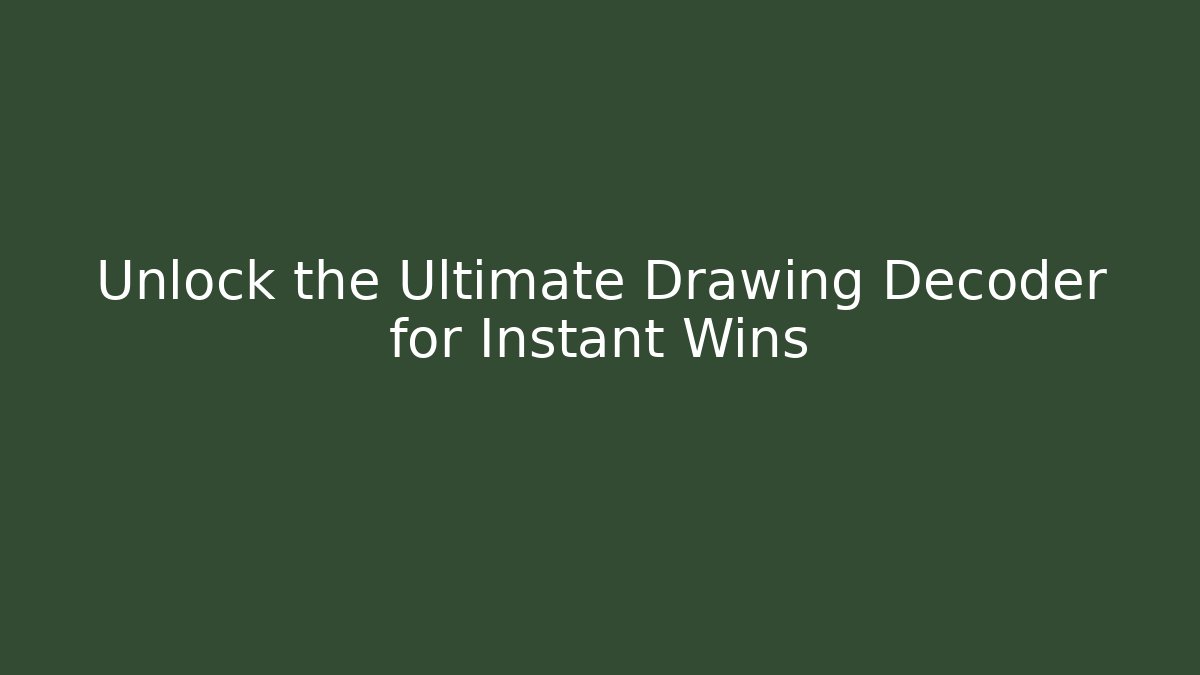 Unlock the Ultimate Drawing Decoder for Instant Wins