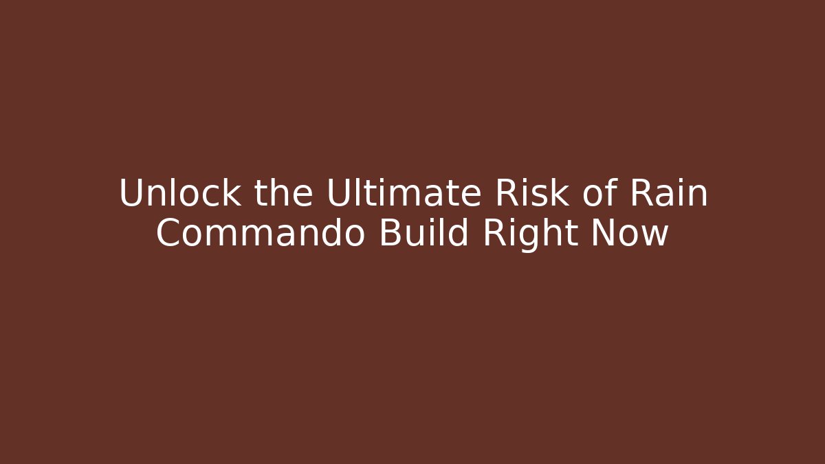 Unlock the Ultimate Risk of Rain Commando Build Right Now
