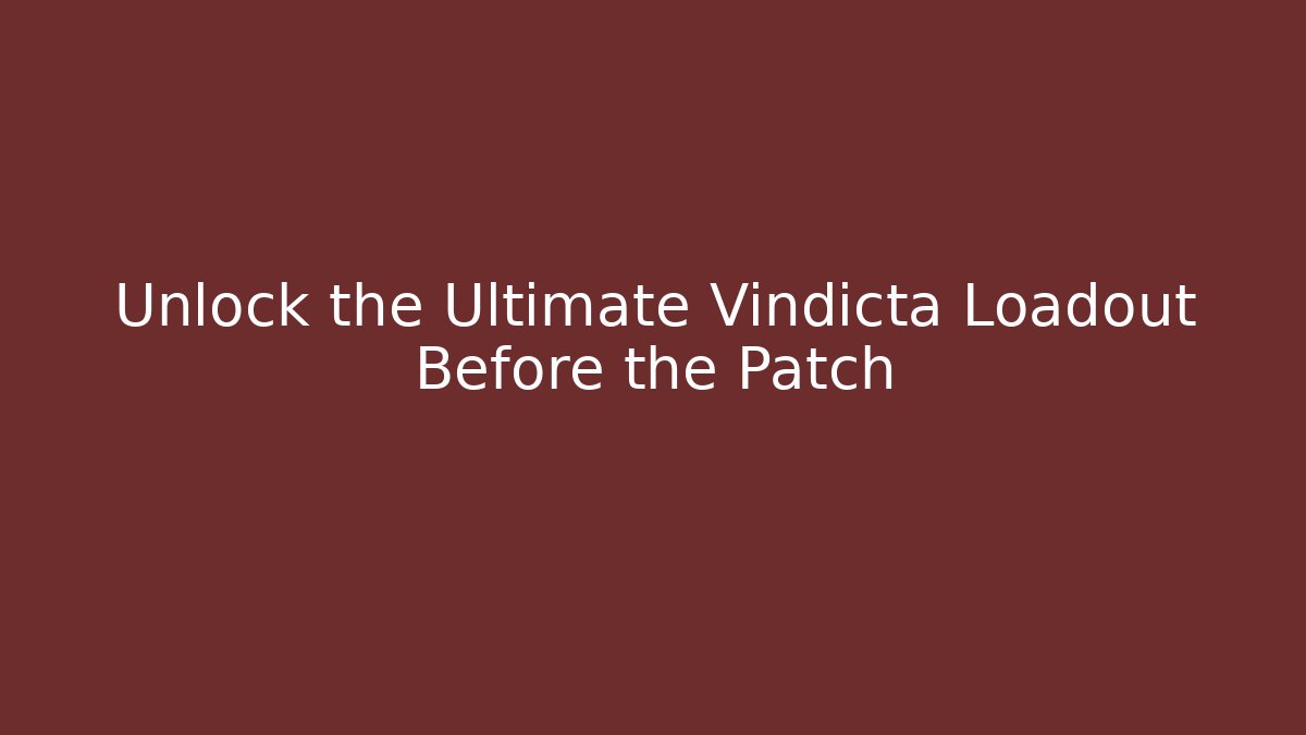 Unlock the Ultimate Vindicta Loadout Before the Patch - Método de Aprovação