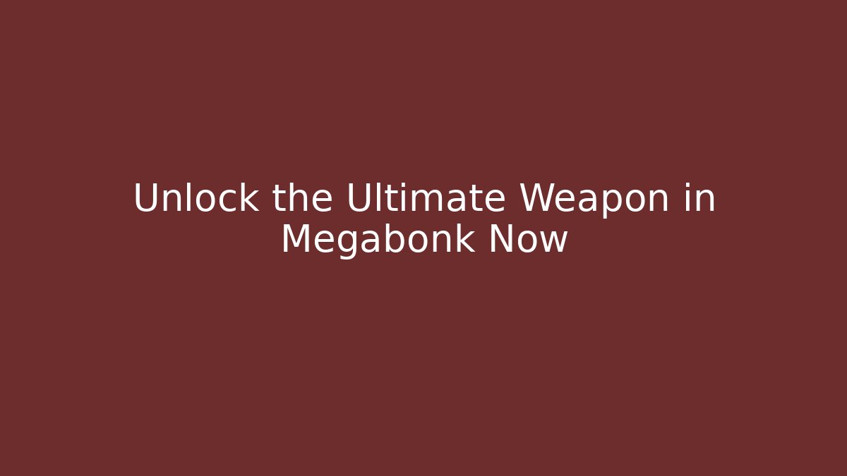 Unlock the Ultimate Weapon in Megabonk Now