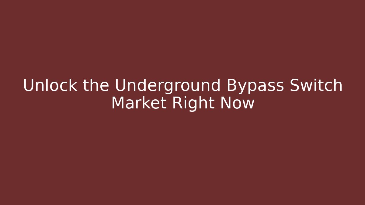 Unlock the Underground Bypass Switch Market Right Now