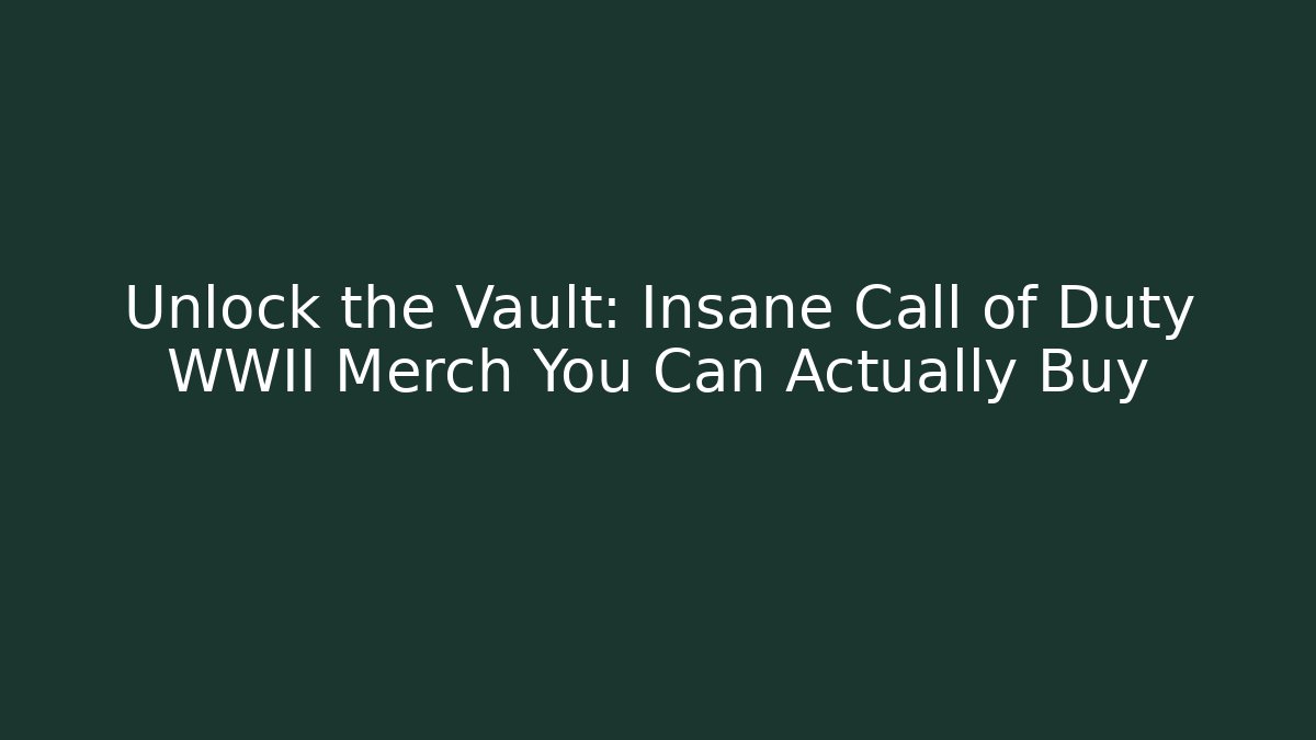 Unlock the Vault: Insane Call of Duty WWII Merch You Can Actually Buy