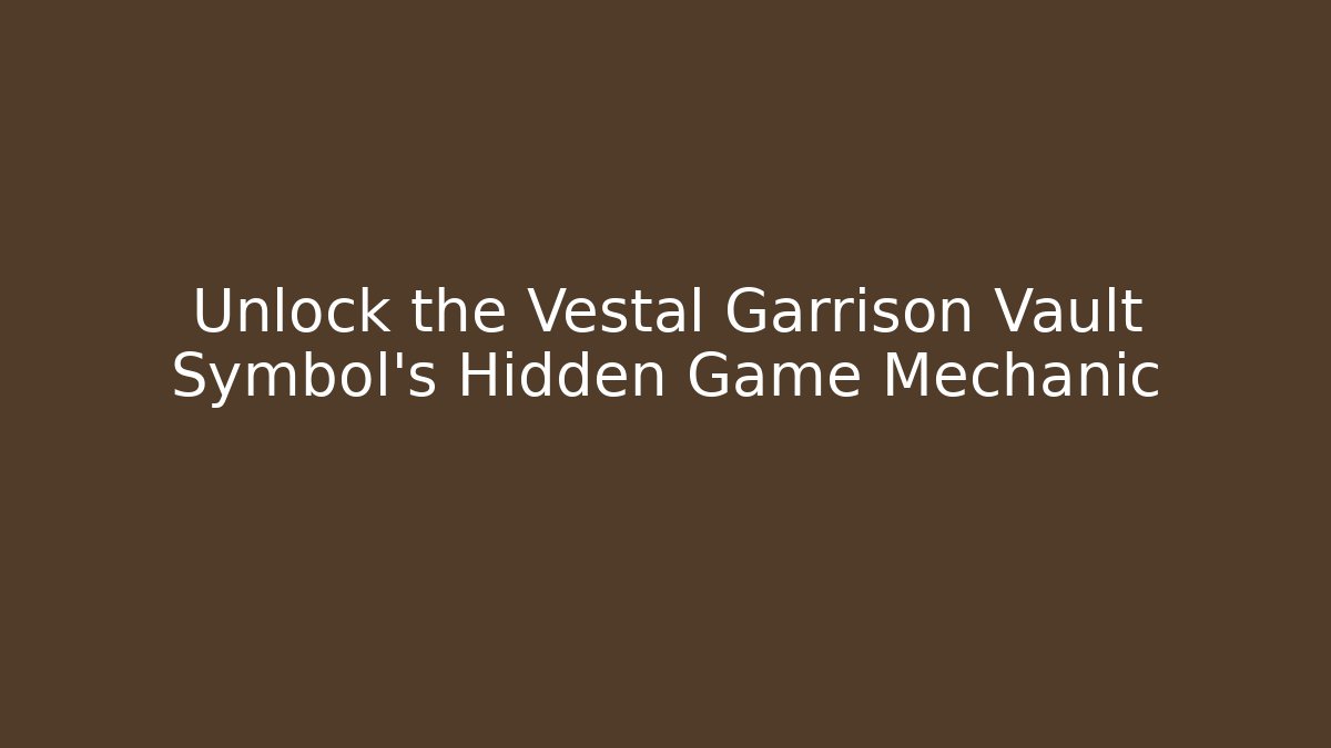Unlock the Vestal Garrison Vault Symbol's Hidden Game Mechanic