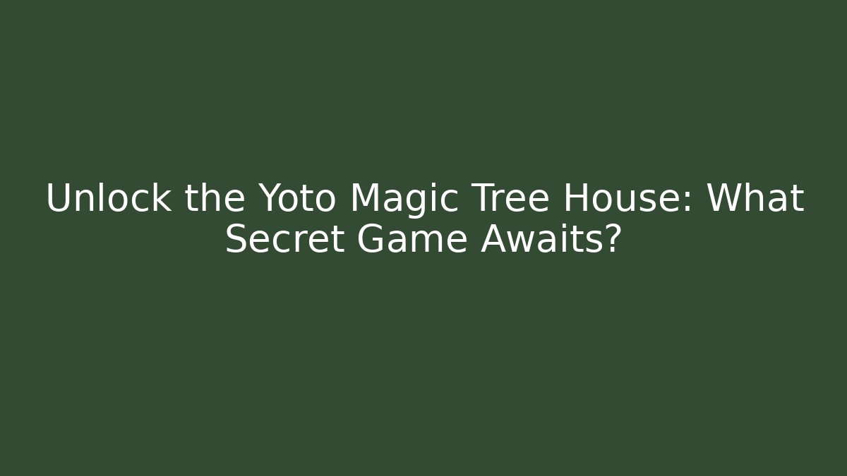 Unlock the Yoto Magic Tree House: What Secret Game Awaits?