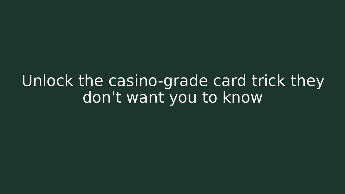 Unlock the casino-grade card trick they don't want you to know