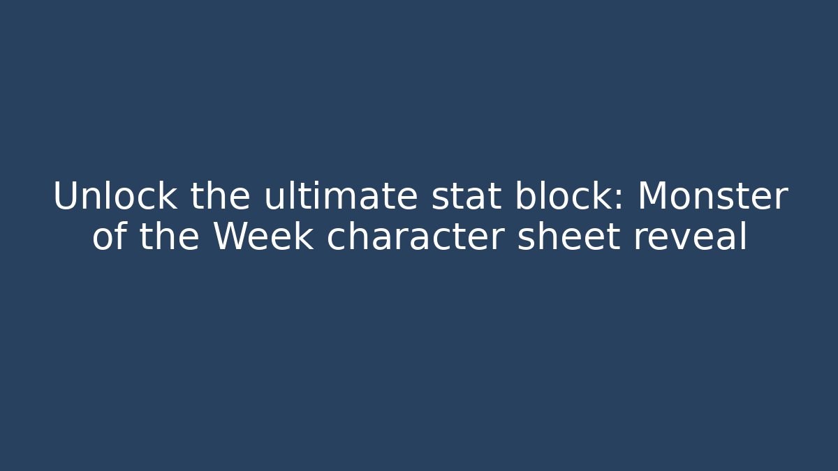 Unlock the ultimate stat block: Monster of the Week character sheet reveal
