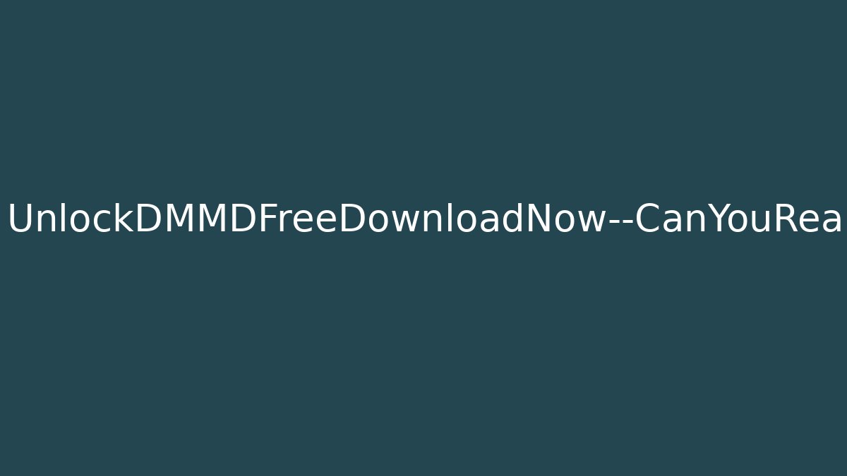 UnlockDMMDFreeDownloadNow—CanYouReallyBeattheGame? - Método de Aprovação