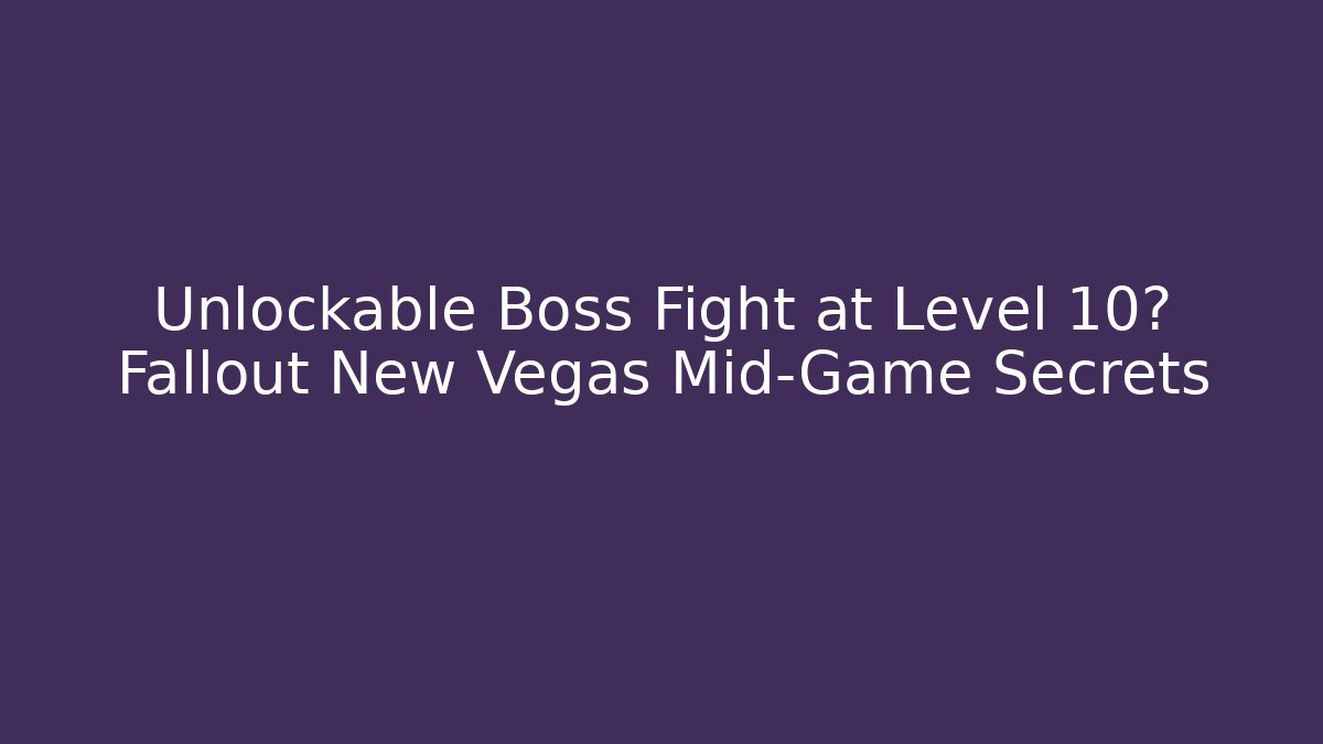 Unlockable Boss Fight at Level 10? Fallout New Vegas Mid-Game Secrets - Método de Aprovação