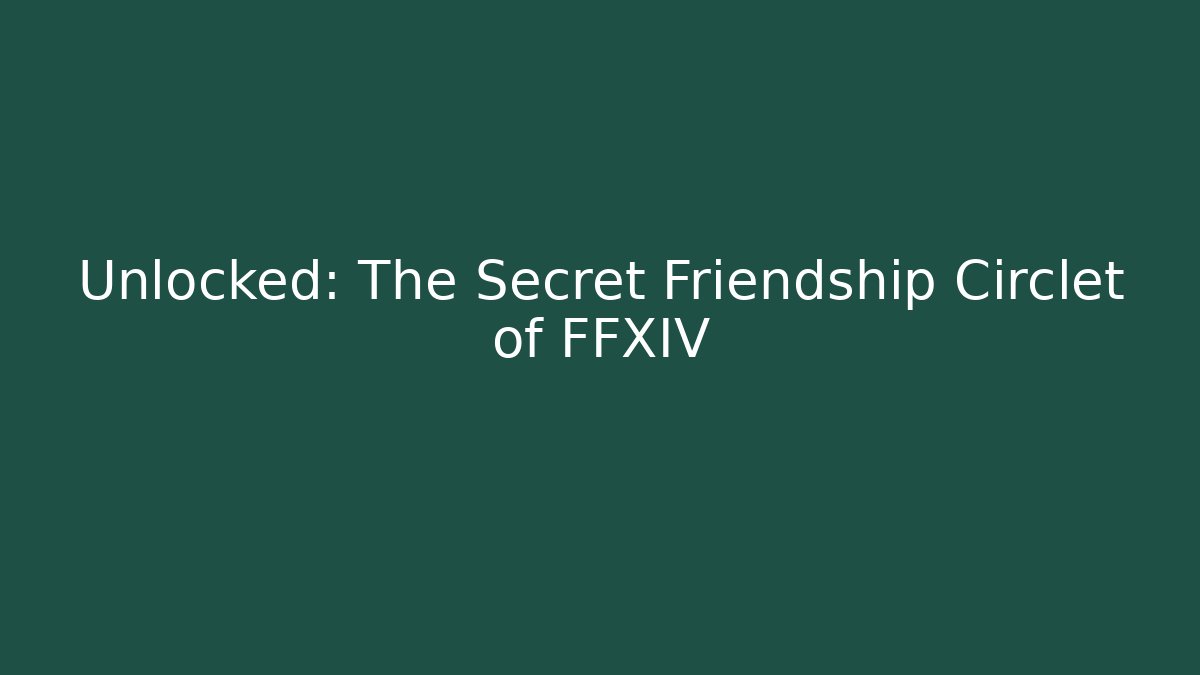 Unlocked: The Secret Friendship Circlet of FFXIV