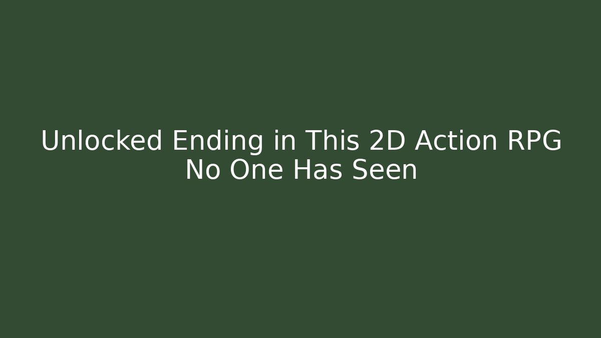 Unlocked Ending in This 2D Action RPG No One Has Seen