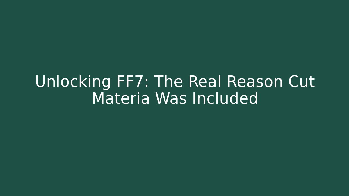 Unlocking FF7: The Real Reason Cut Materia Was Included