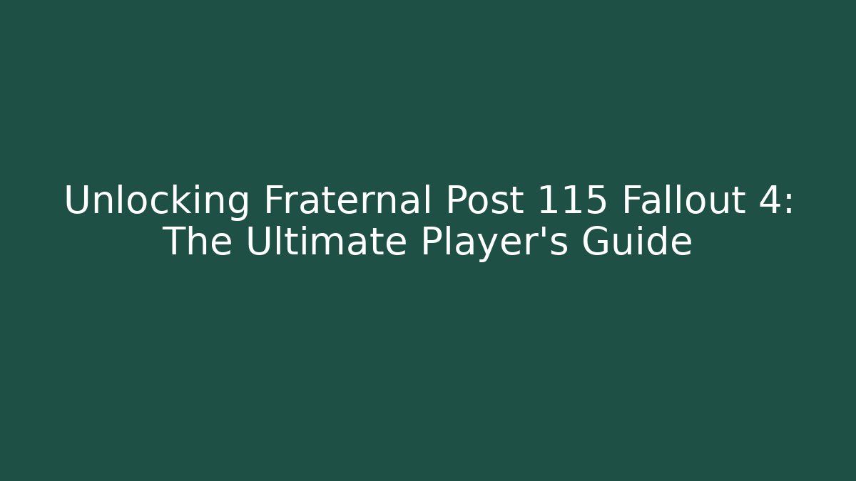 Unlocking Fraternal Post 115 Fallout 4: The Ultimate Player's Guide - Método de Aprovação