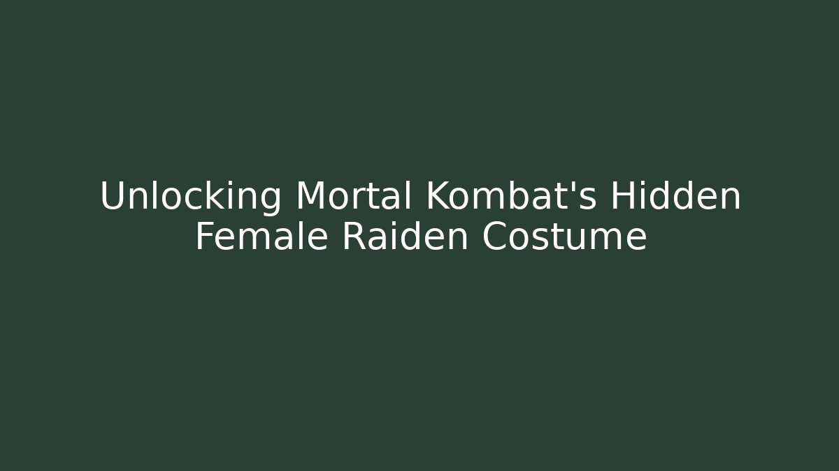 Unlocking Mortal Kombat's Hidden Female Raiden Costume