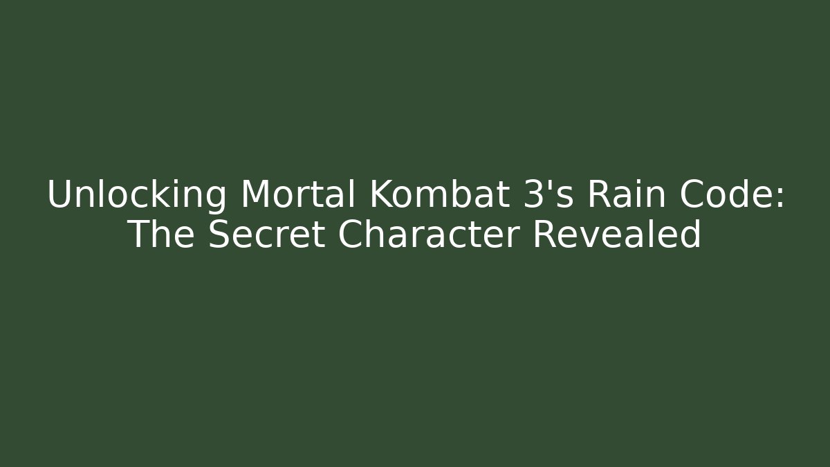 Unlocking Mortal Kombat 3's Rain Code: The Secret Character Revealed