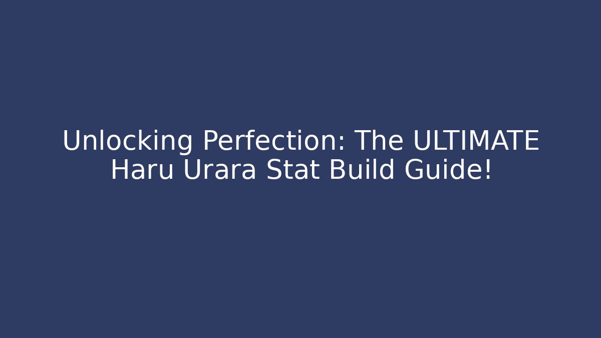 Unlocking Perfection: The ULTIMATE Haru Urara Stat Build Guide! - Método de Aprovação