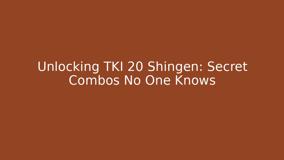 Unlocking TKI 20 Shingen: Secret Combos No One Knows - Método de Aprovação