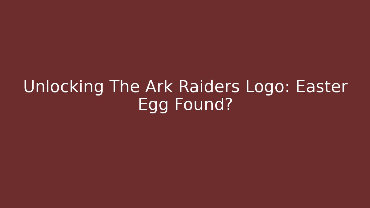 Unlocking The Ark Raiders Logo: Easter Egg Found? - Método de Aprovação