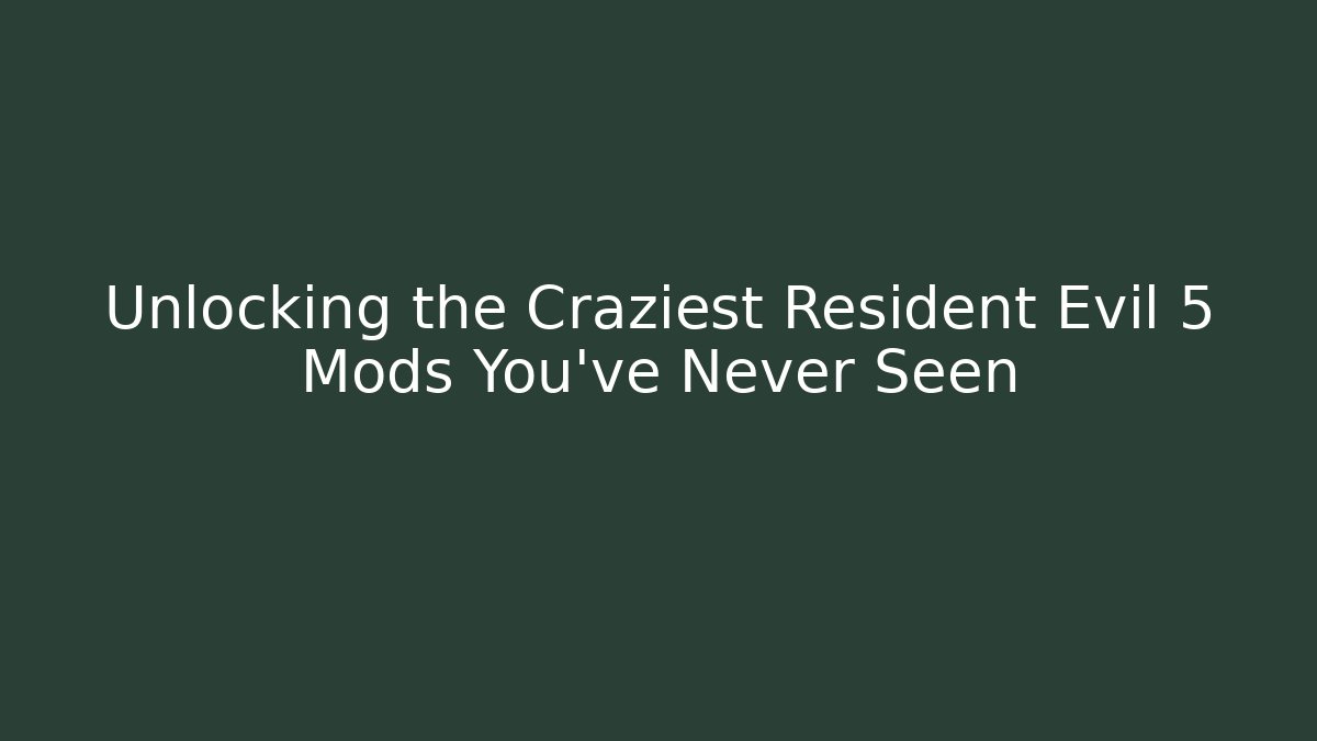 Unlocking the Craziest Resident Evil 5 Mods You've Never Seen - Método de Aprovação