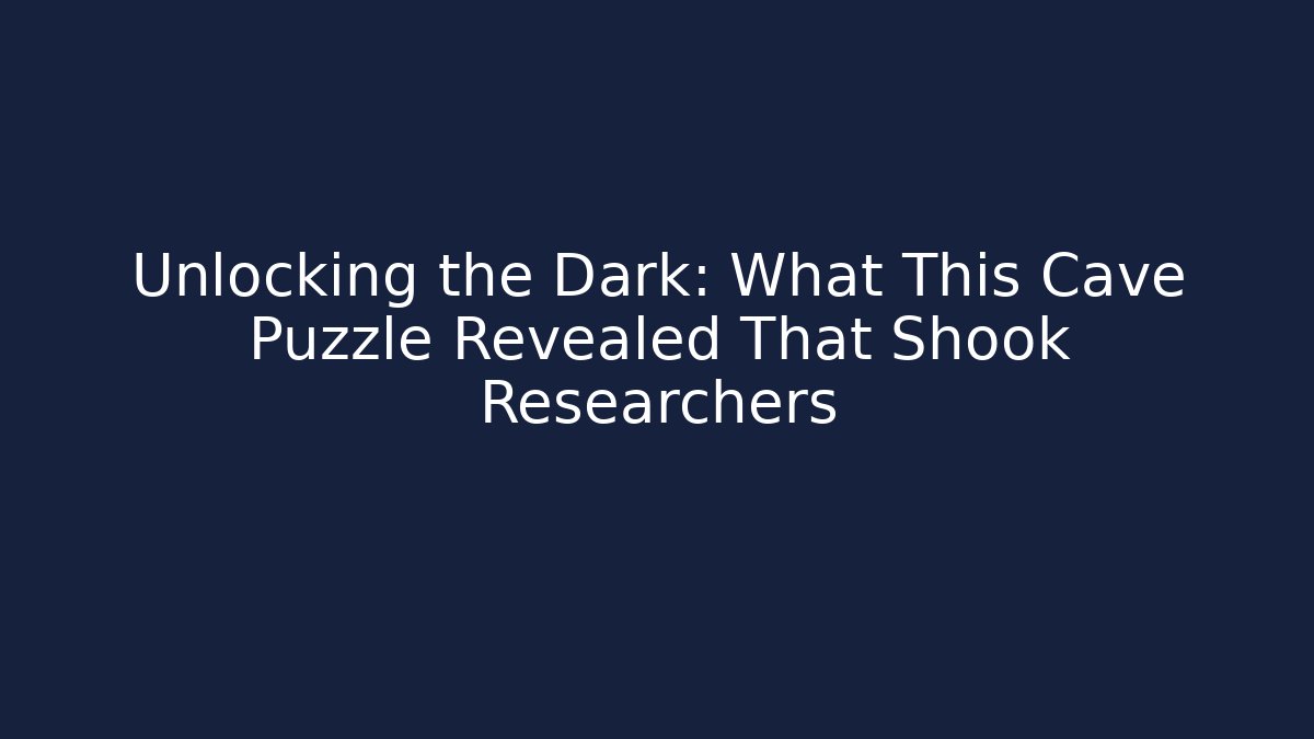 Unlocking the Dark: What This Cave Puzzle Revealed That Shook Researchers