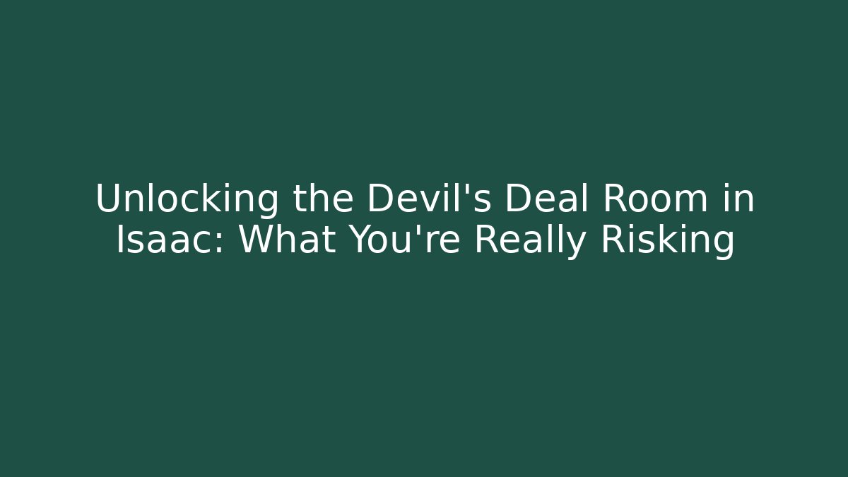 Unlocking the Devil's Deal Room in Isaac: What You're Really Risking
